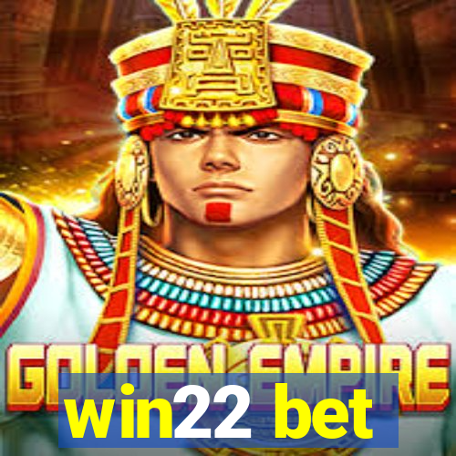 win22 bet